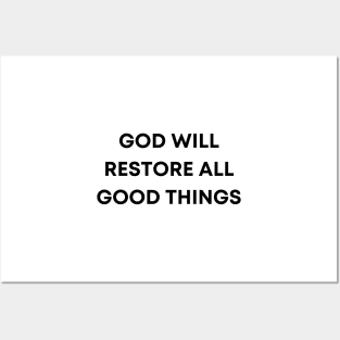 God will restore all good things Posters and Art